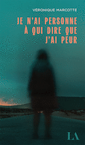 Je n'ai personne à qui dire que j'ai peur